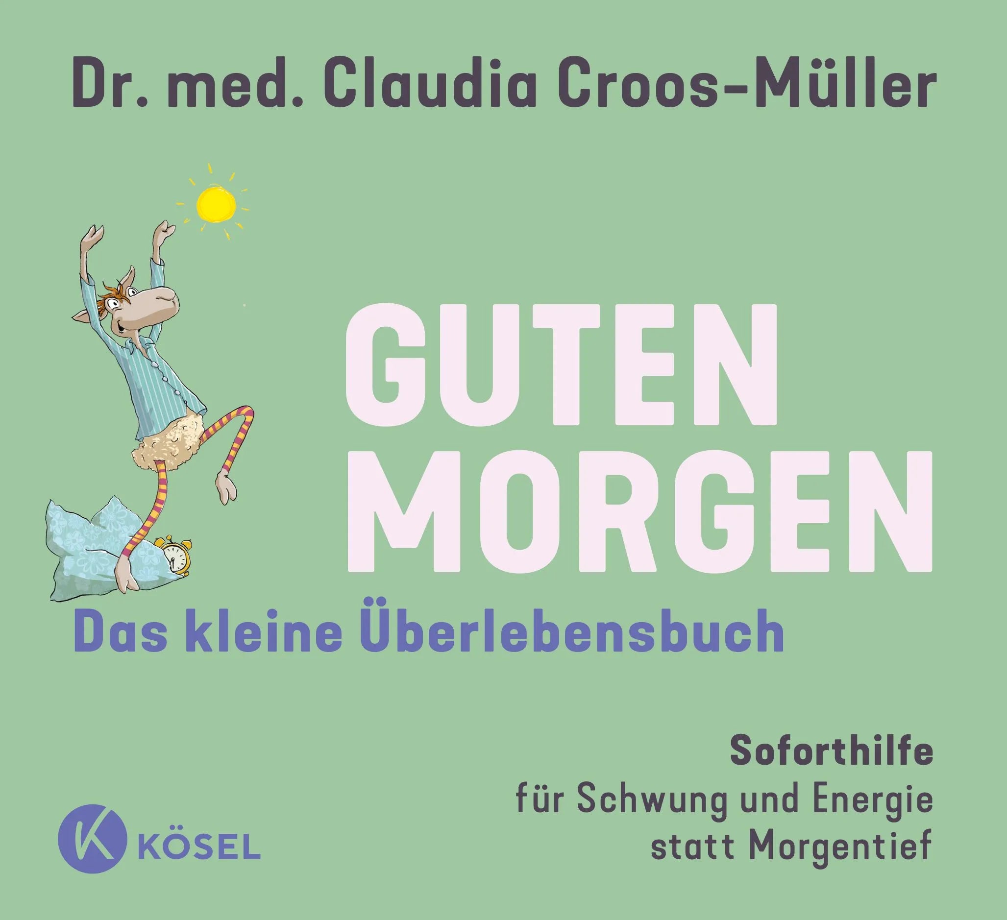 Cover: Guten Morgen - Das kleine Überlebensbuch (Hardcover) von Claudia Croos-Müller