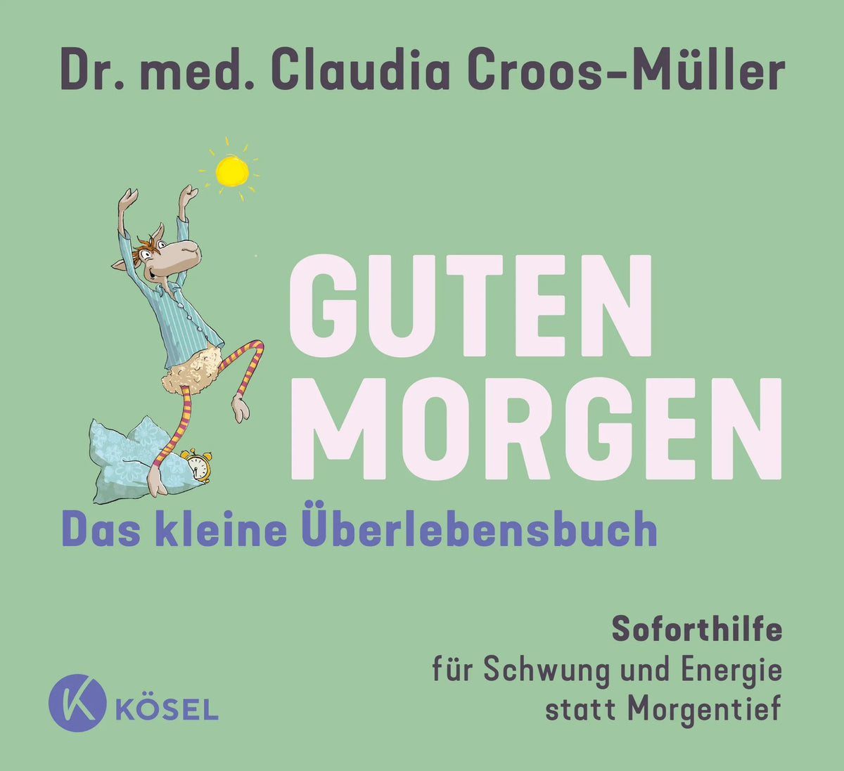 Cover: Guten Morgen - Das kleine Überlebensbuch (Hardcover) von Claudia Croos-Müller