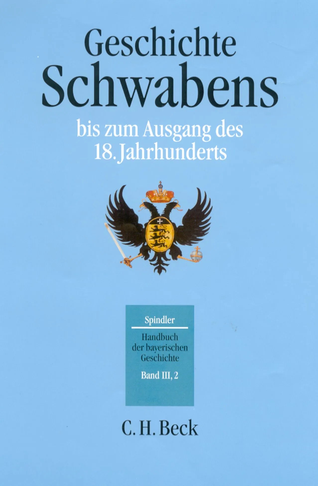 Buchcover von 'Handbuch der bayerischen Geschichte Bd. III,2: Geschichte Schwabens bis zum Ausgang des 18. Jahrhunderts' - Gebundene Ausgabe von Max Spindler
