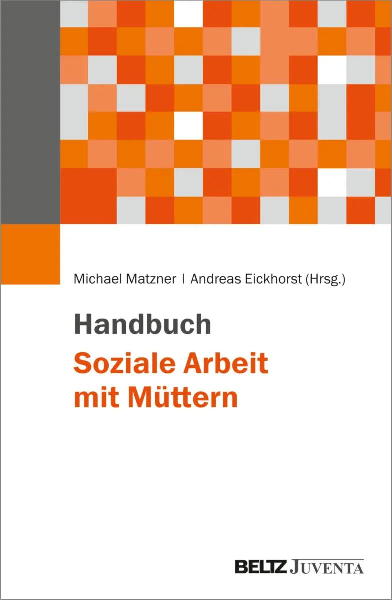 Cover: Handbuch Soziale Arbeit mit Müttern (E-Book) von Michael Matzner