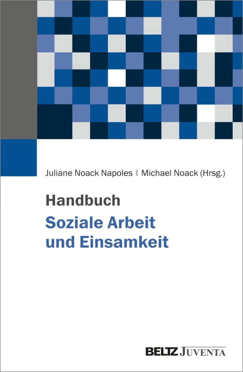Cover: Handbuch Soziale Arbeit und Einsamkeit (E-Book) von Juliane Noack Napoles