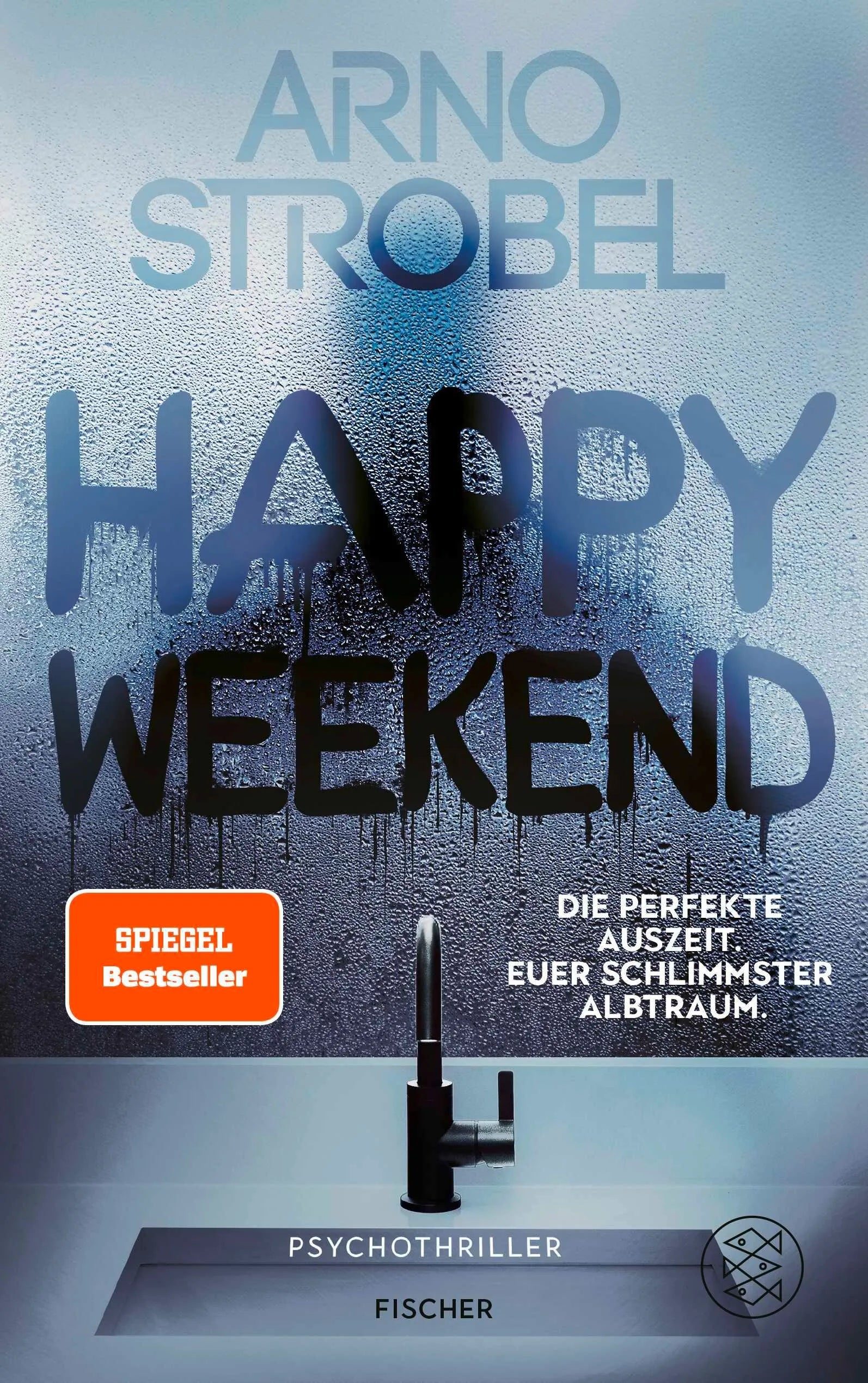 Cover: Happy Weekend – Die perfekte Auszeit. Euer schlimmster Albtraum. (Paperback) von Arno Strobel