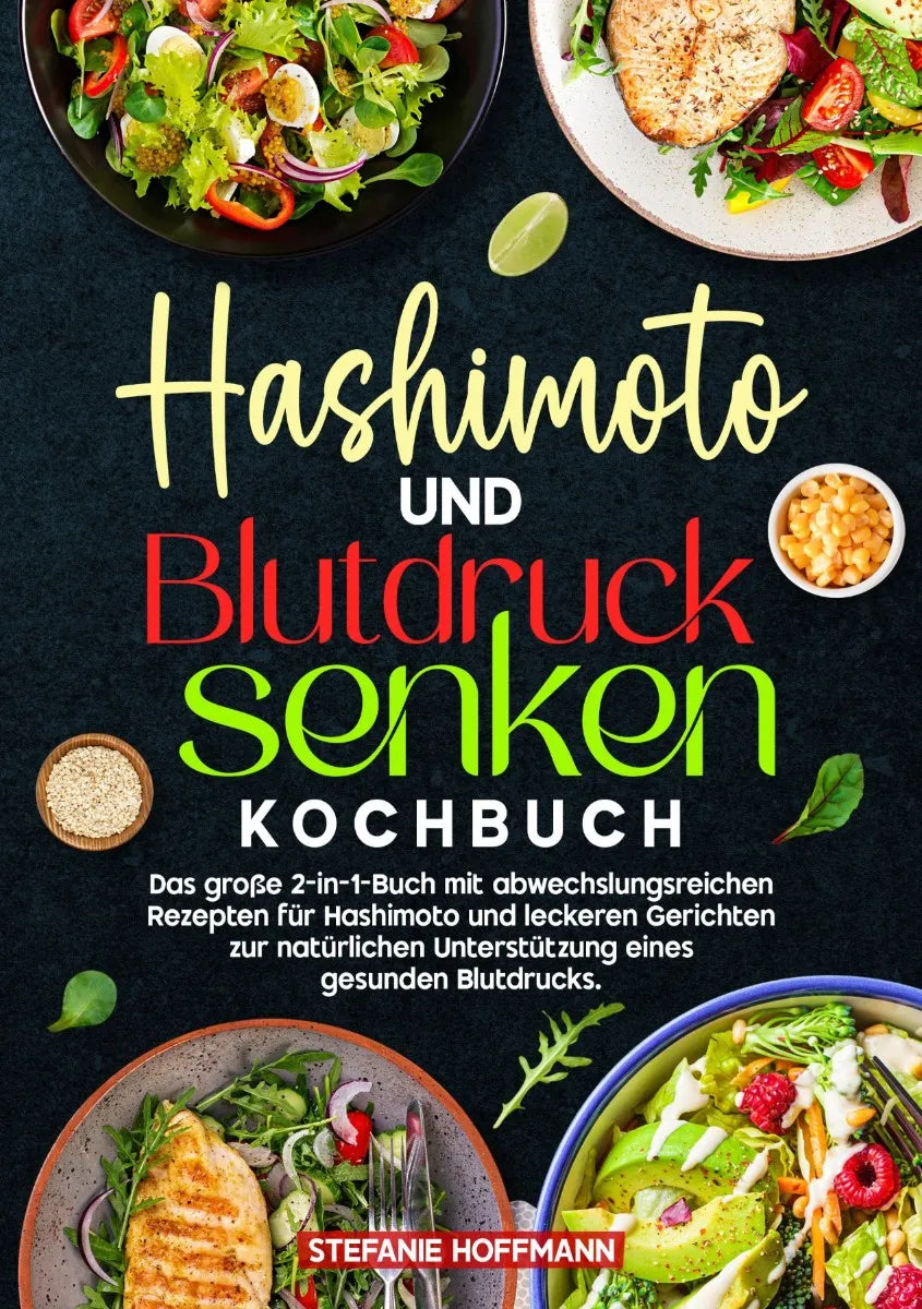 Cover: Hashimoto und Blutdruck senken Kochbuch (E-Book) von Stefanie Hoffmann