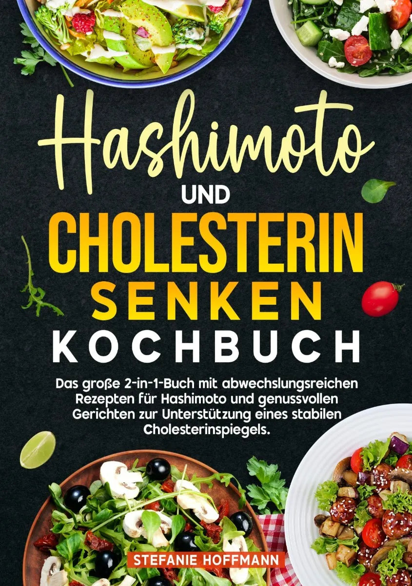 Cover: Hashimoto und Cholesterin Senken Kochbuch (E-Book) von Stefanie Hoffmann
