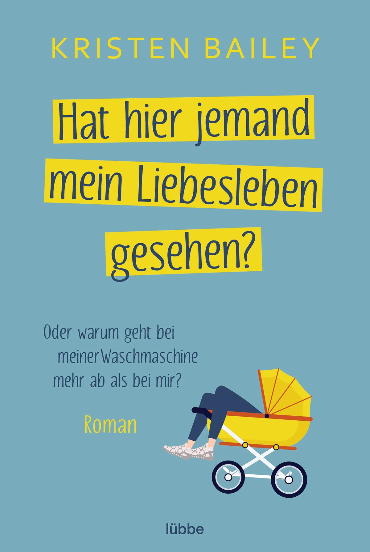 Cover: Hat hier jemand mein Liebesleben gesehen? (E-Book) von Kristen Bailey
