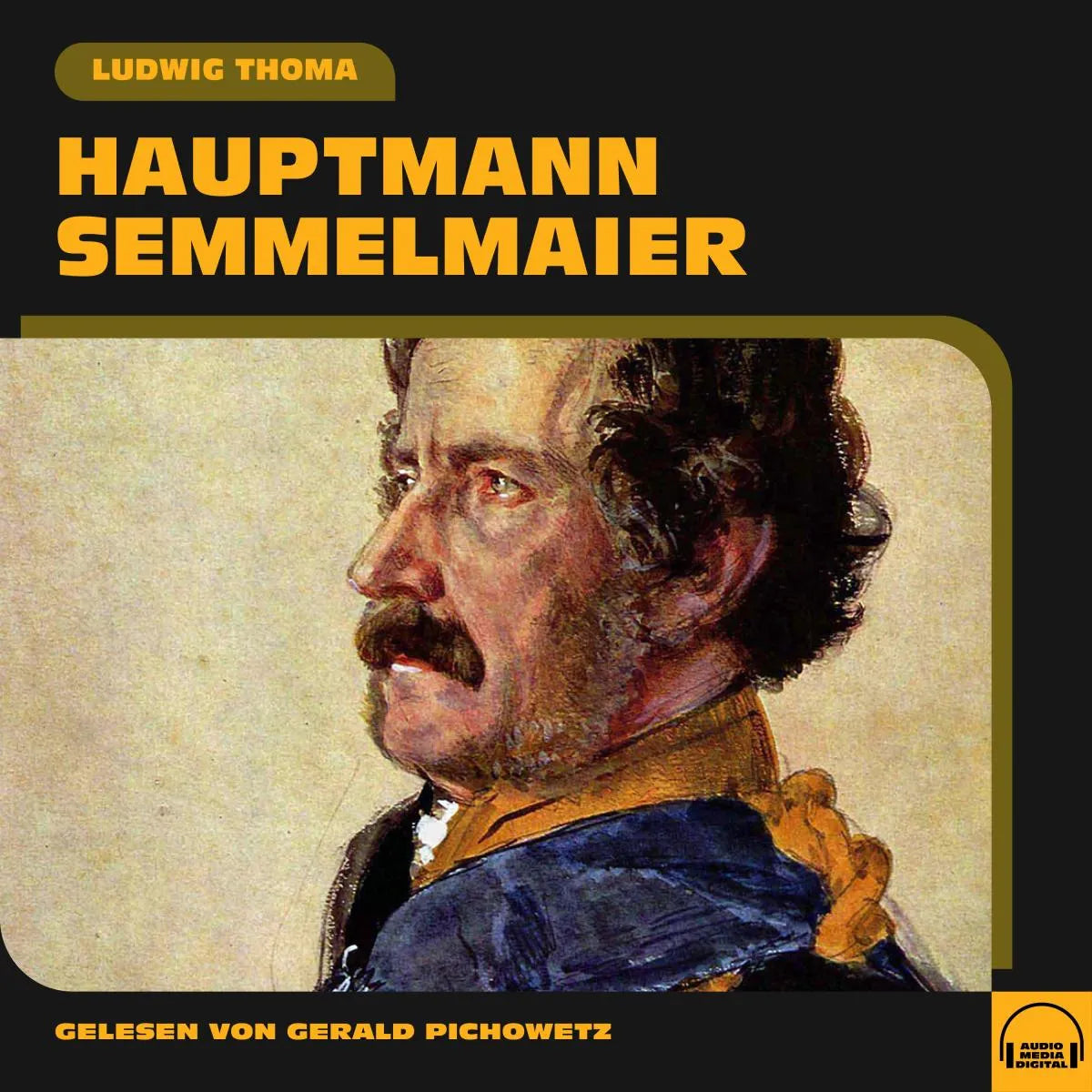 Cover: Hauptmann Semmelmaier (Hörbuch Download) von Ludwig Thoma