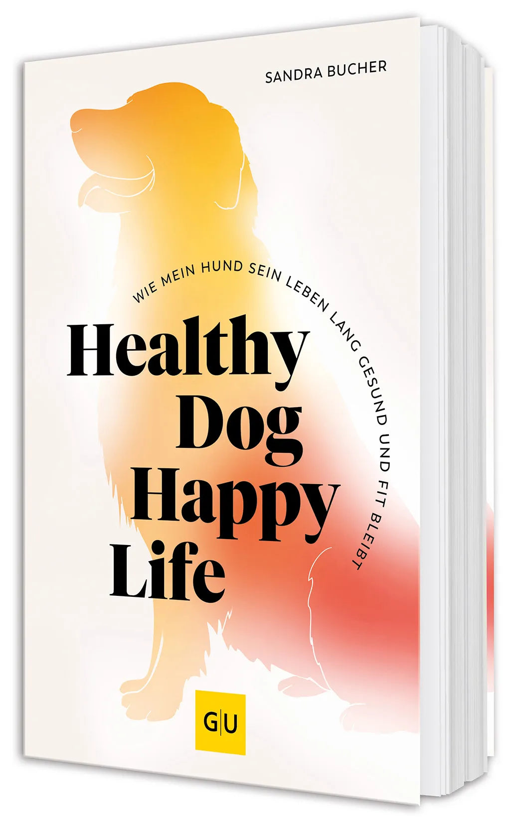 Cover: Healthy Dog Happy Life (Taschenbuch) von Sandra Bucher
