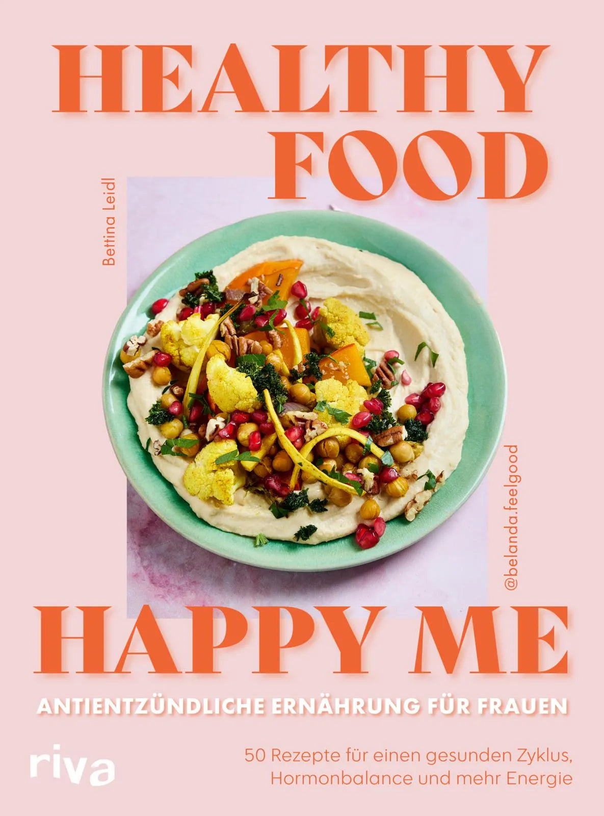 Buchcover von 'Healthy Food, Happy Me – Antientzündliche Ernährung für Frauen' - Gebundene Ausgabe von Bettina Leidl