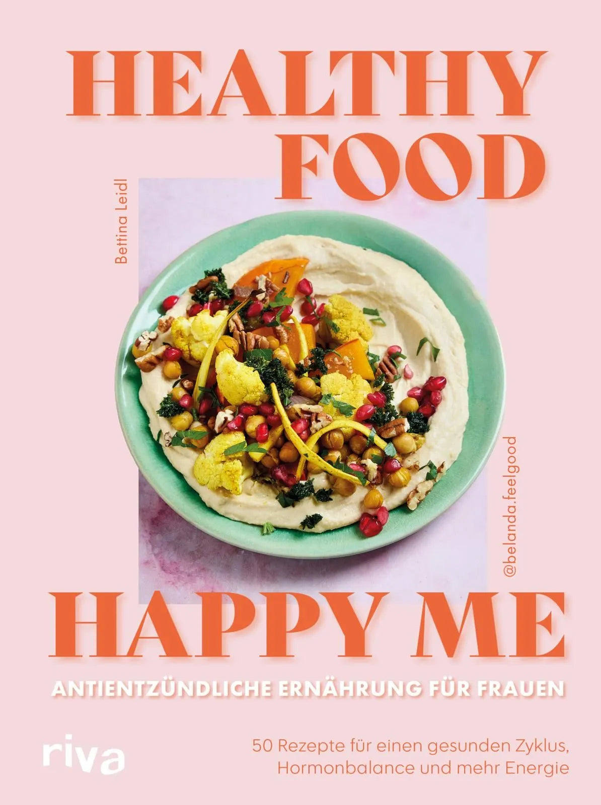 Cover: Healthy Food, Happy Me – Antientzündliche Ernährung für Frauen (Hardcover) von Bettina Leidl