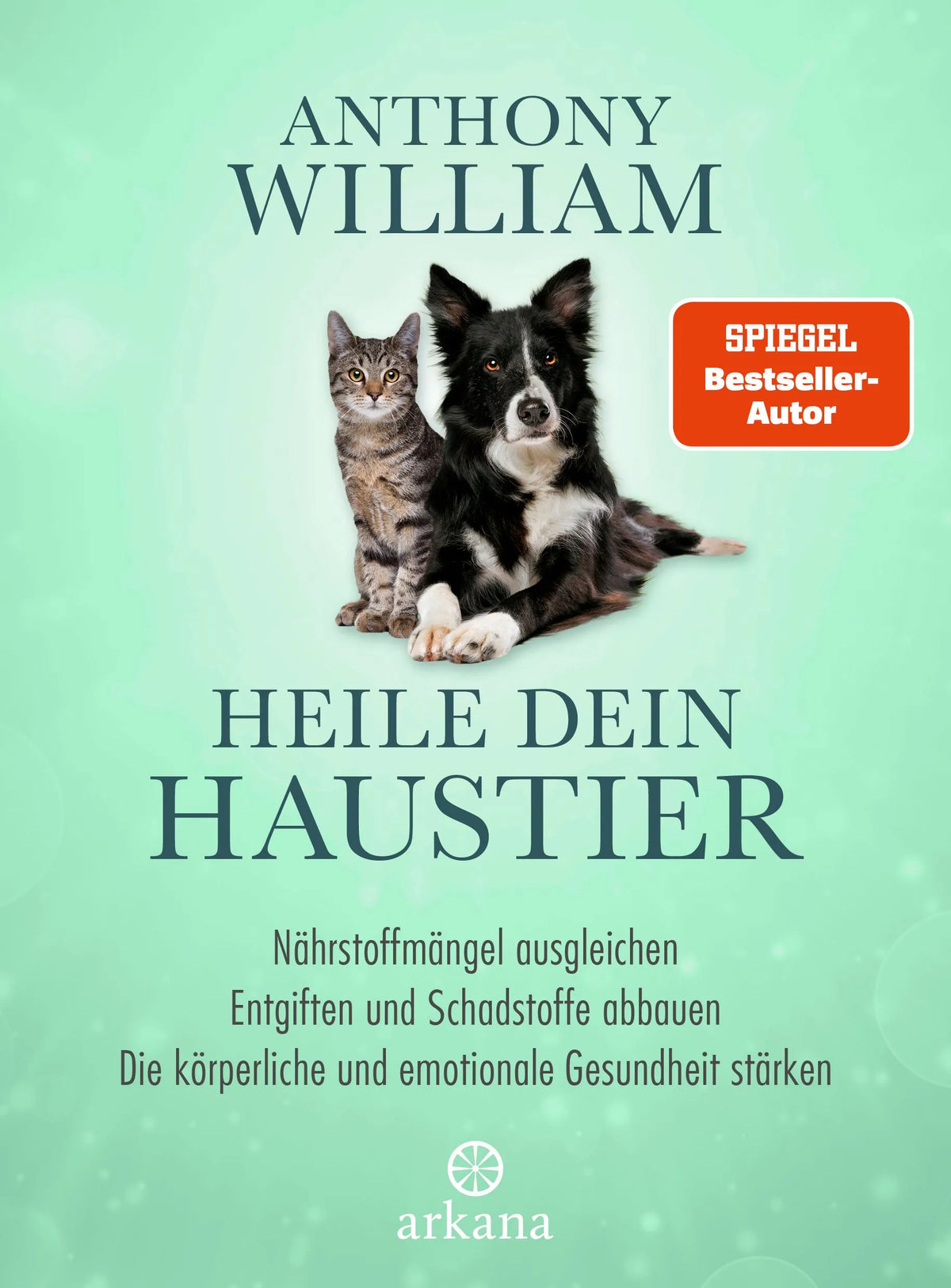 Cover: Heile dein Haustier (Hardcover) von Anthony William