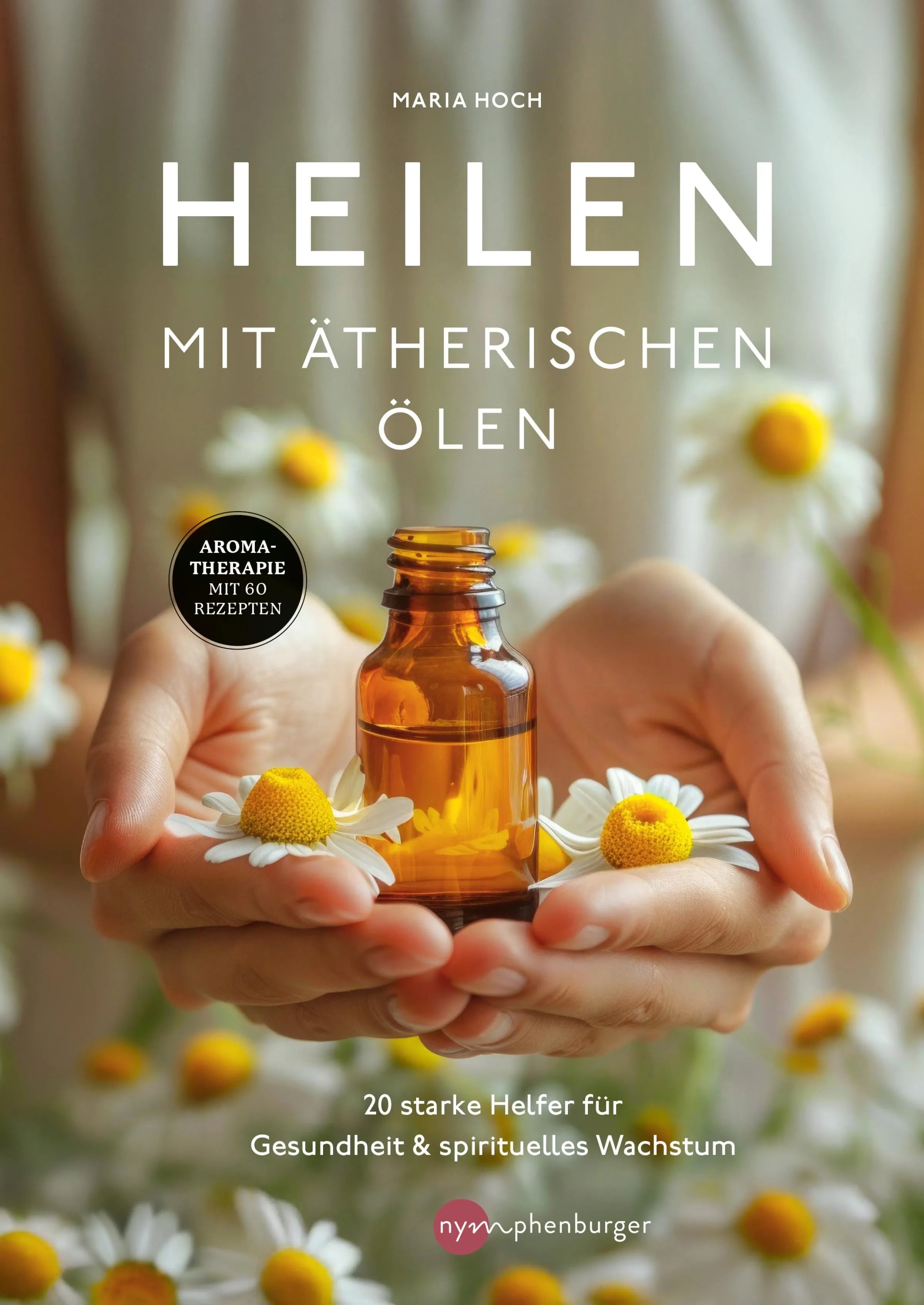 Cover: Heilen mit ätherischen Ölen (E-Book) von Maria Hoch