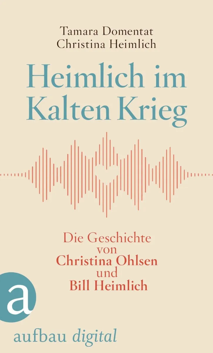 Cover: Heimlich im Kalten Krieg (E-Book) von Tamara Domentat
