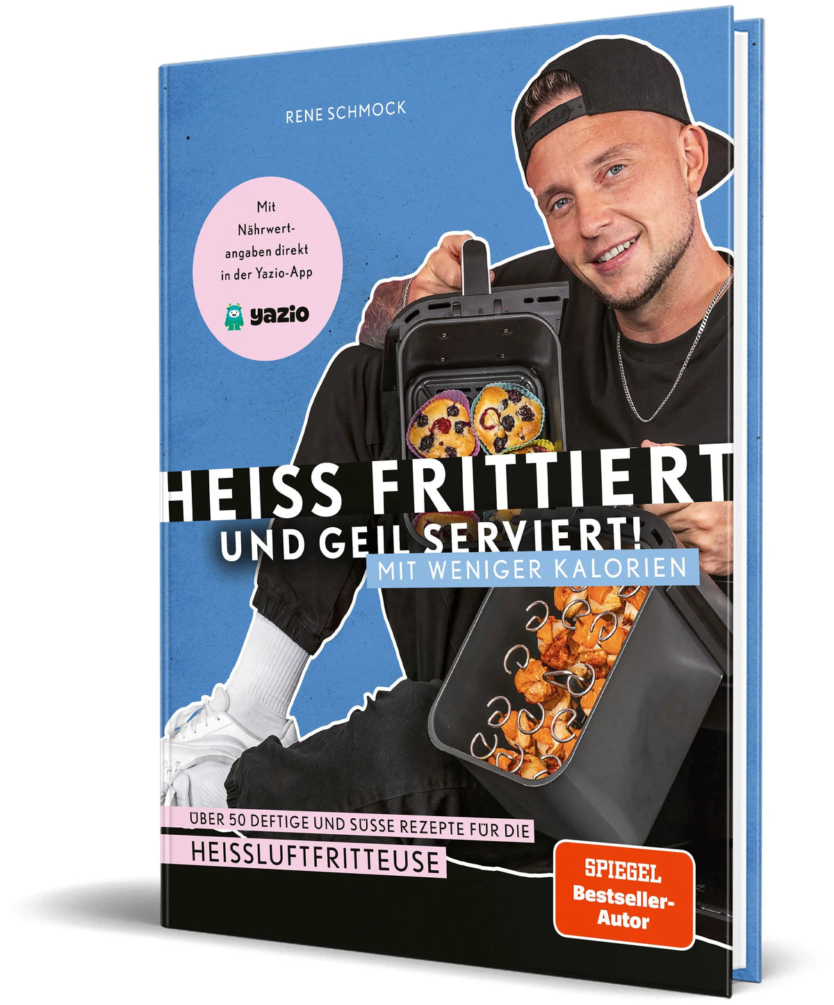 Cover: Heiß frittiert und geil serviert – mit weniger Kalorien! (Hardcover) von Rene Schmock