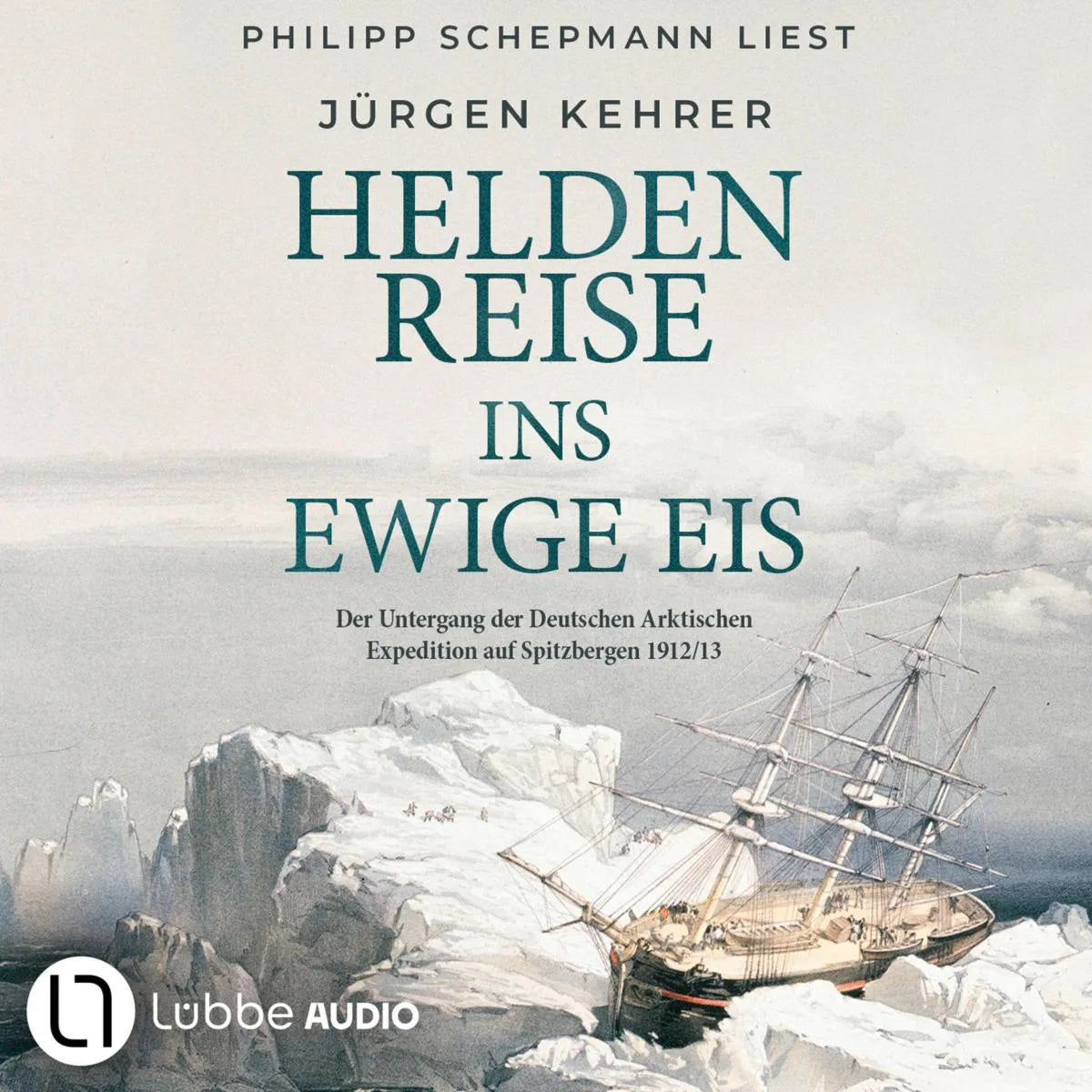 Cover: Heldenreise ins ewige Eis (Hörbuch Download) von Jürgen Kehrer