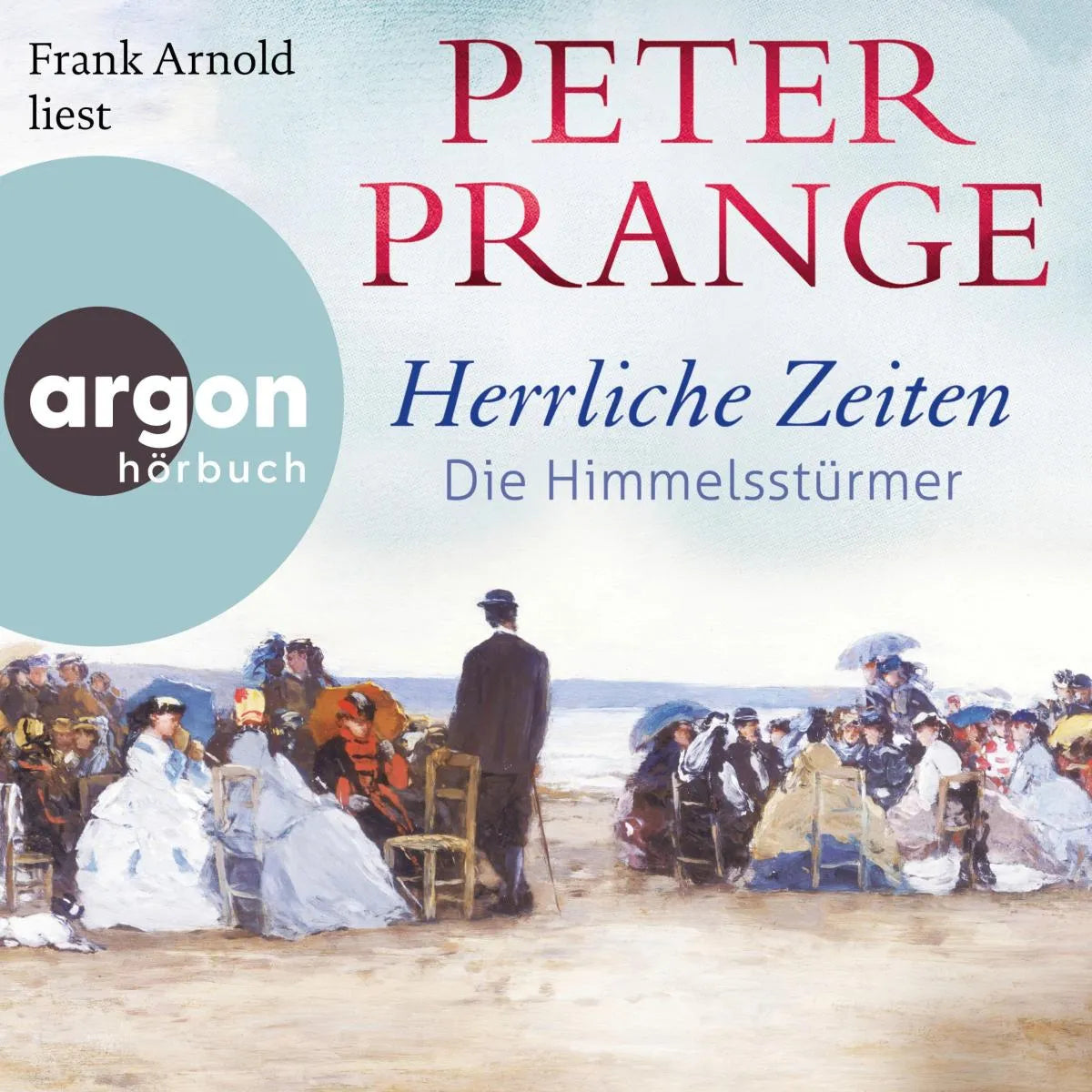 Cover: Herrliche Zeiten - Die Himmelsstürmer (Hörbuch Download) von Peter Prange