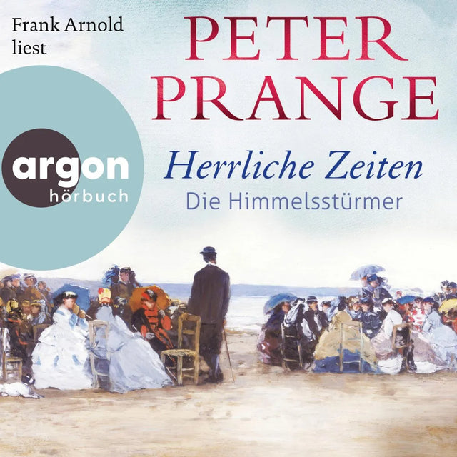 Cover: Herrliche Zeiten - Die Himmelsstürmer (Hörbuch Download) von Peter Prange