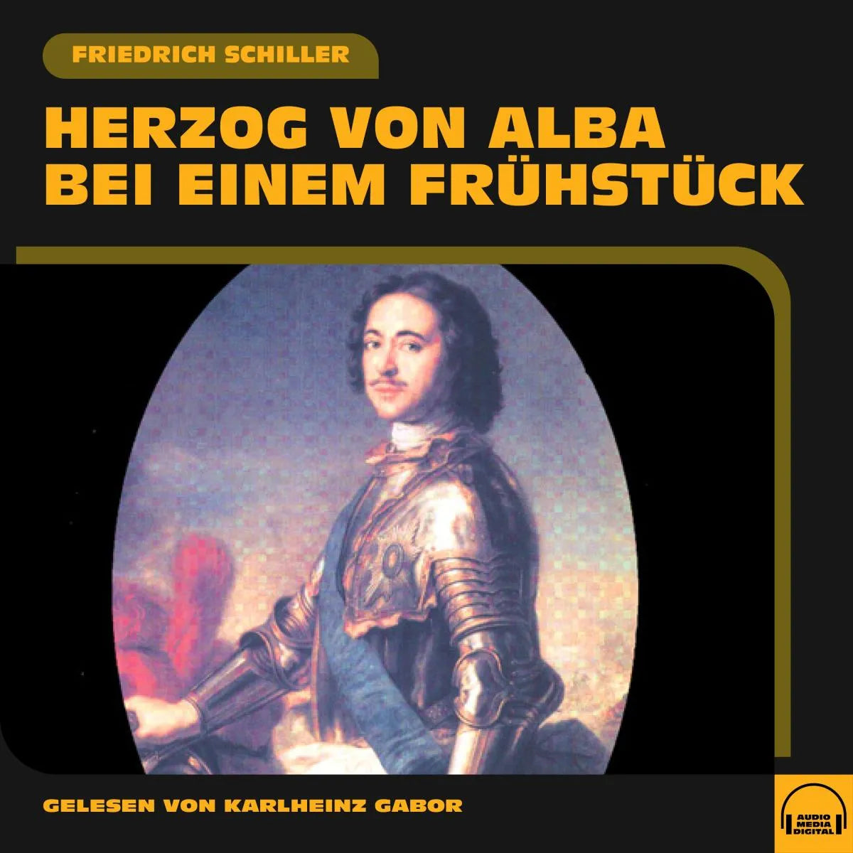 Cover: Herzog von Alba bei einem Frühstück (Hörbuch Download) von Friedrich Schiller