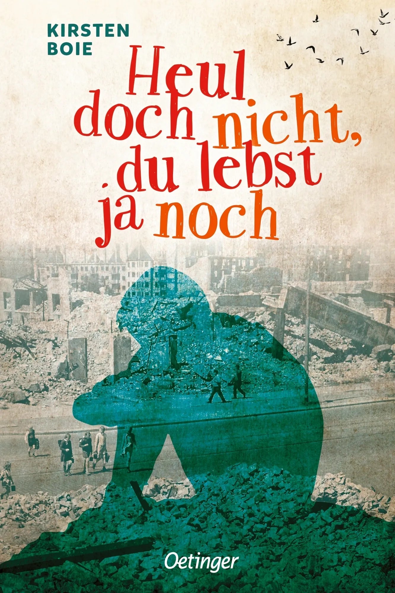 Buchcover von 'Heul doch nicht, du lebst ja noch' - Gebundene Ausgabe von Kirsten Boie