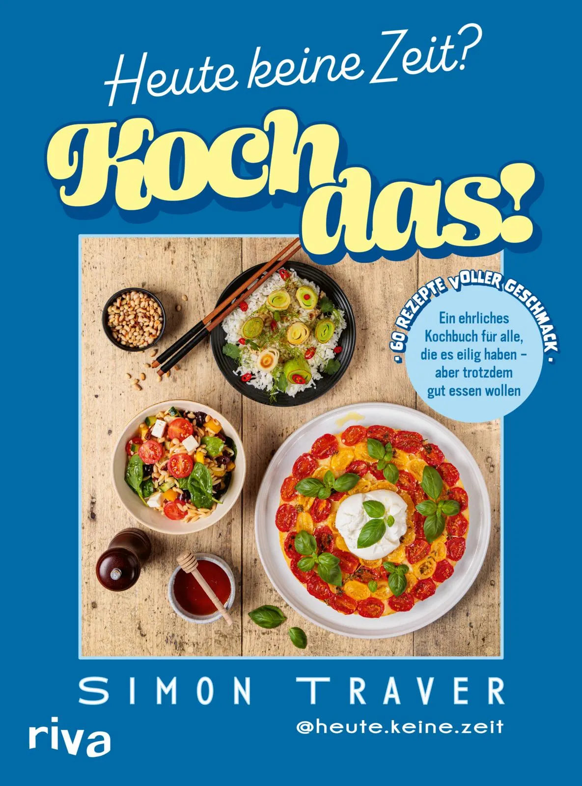 Buchcover von 'Heute keine Zeit? Koch das!' - Gebundene Ausgabe von Simon Traver