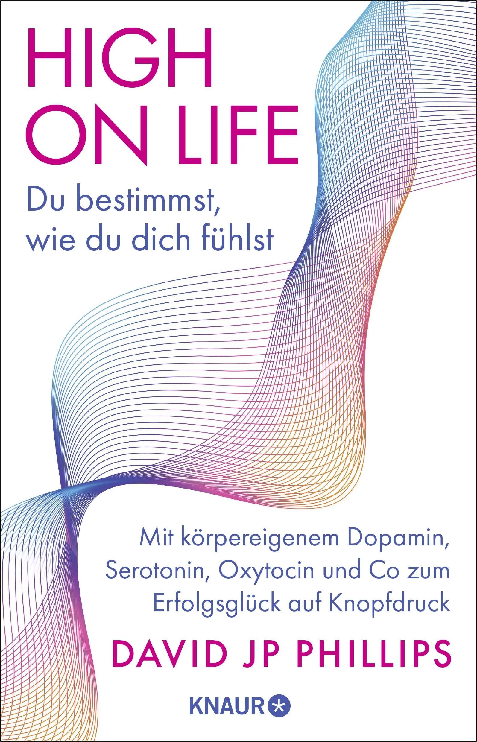 Buchcover von 'High on Life: Du bestimmst, wie du dich fühlst' - Paperback von David JP Phillips