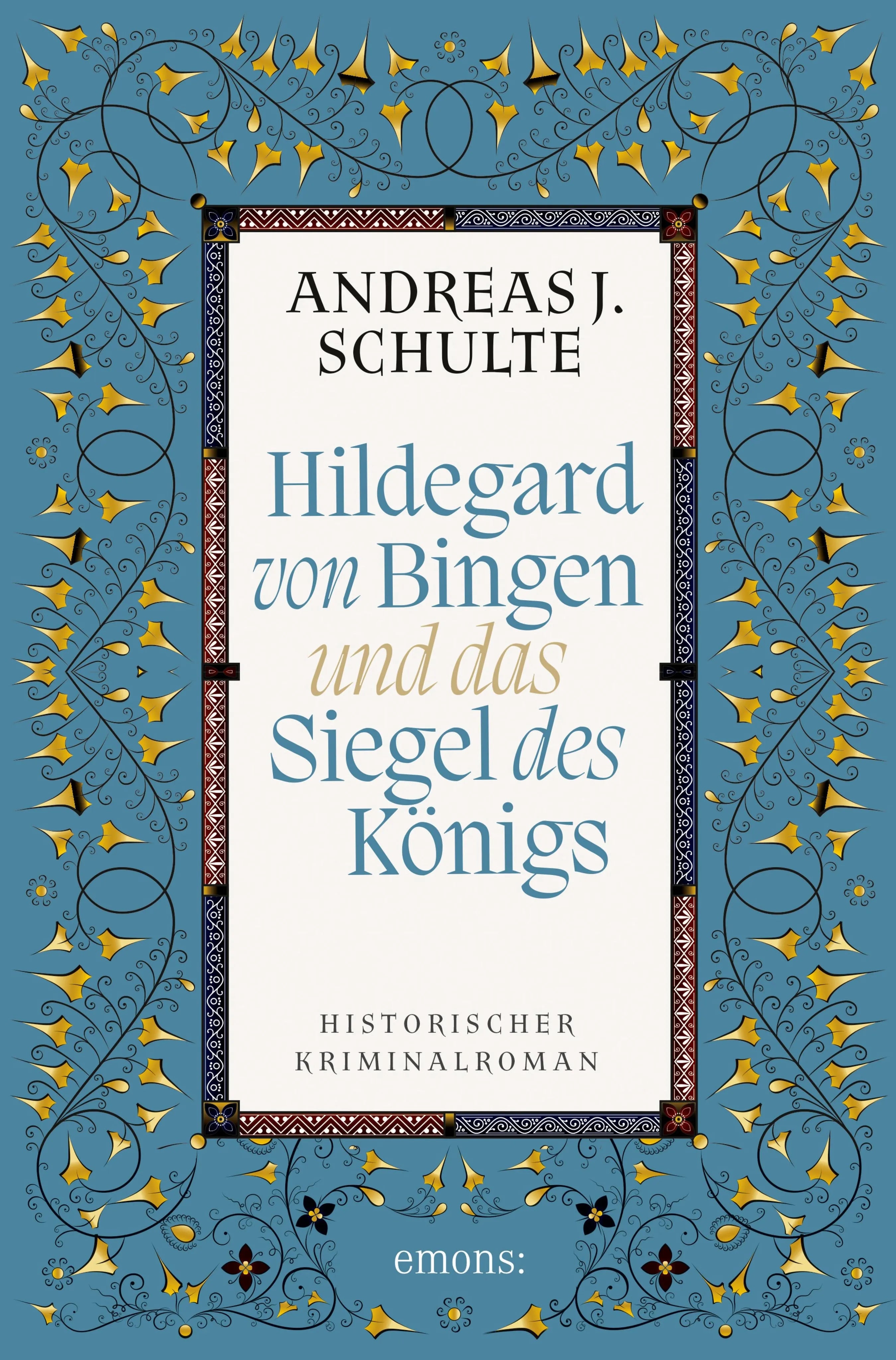 Cover: Hildegard von Bingen und das Siegel des Königs (E-Book) von Andreas J. Schulte