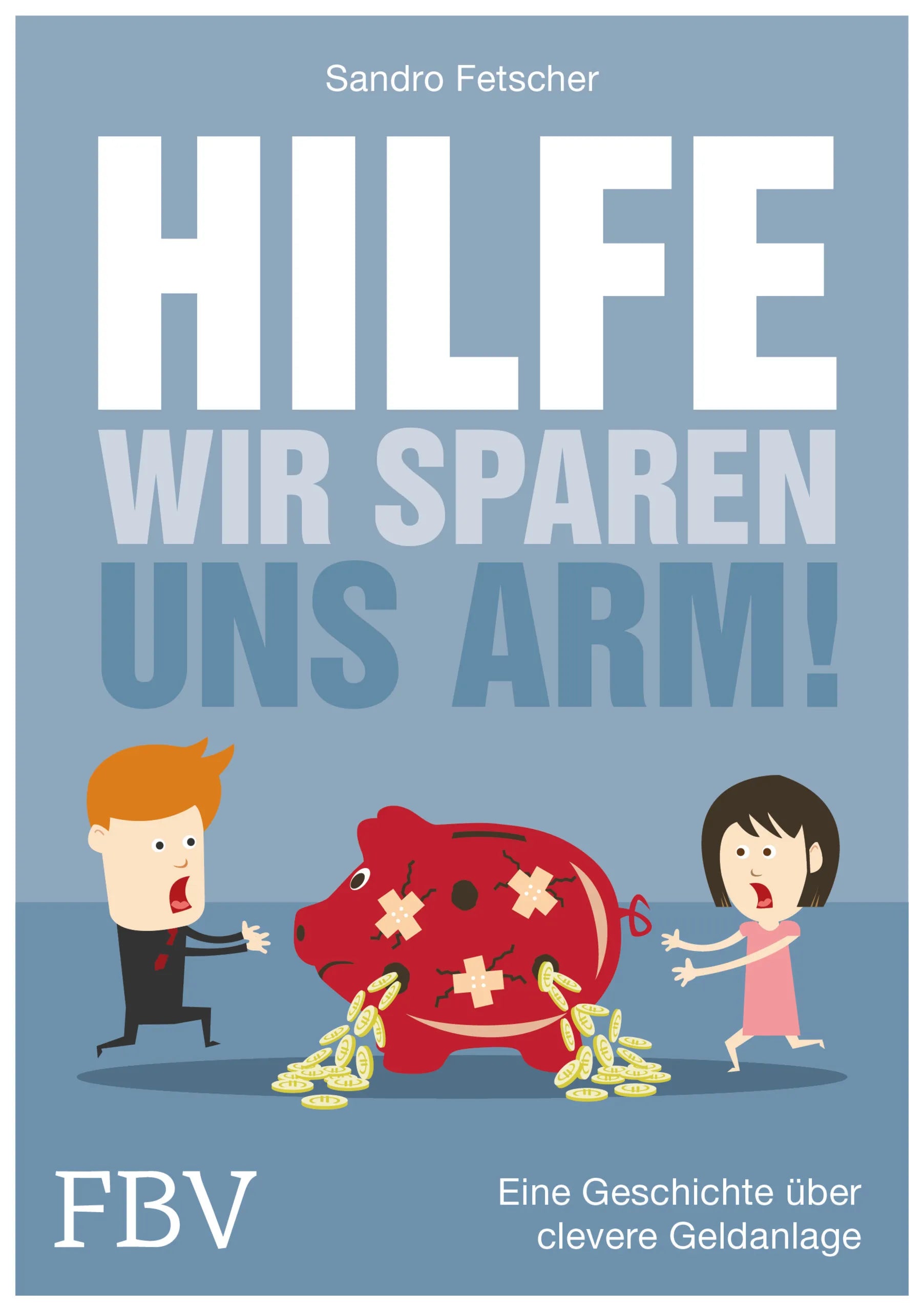 Buchcover von 'Hilfe, wir sparen uns arm!' - Taschenbuch von Sandro Fetscher