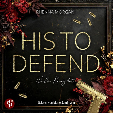 His to defend | Ein spicy Dark Romance Hörbuch