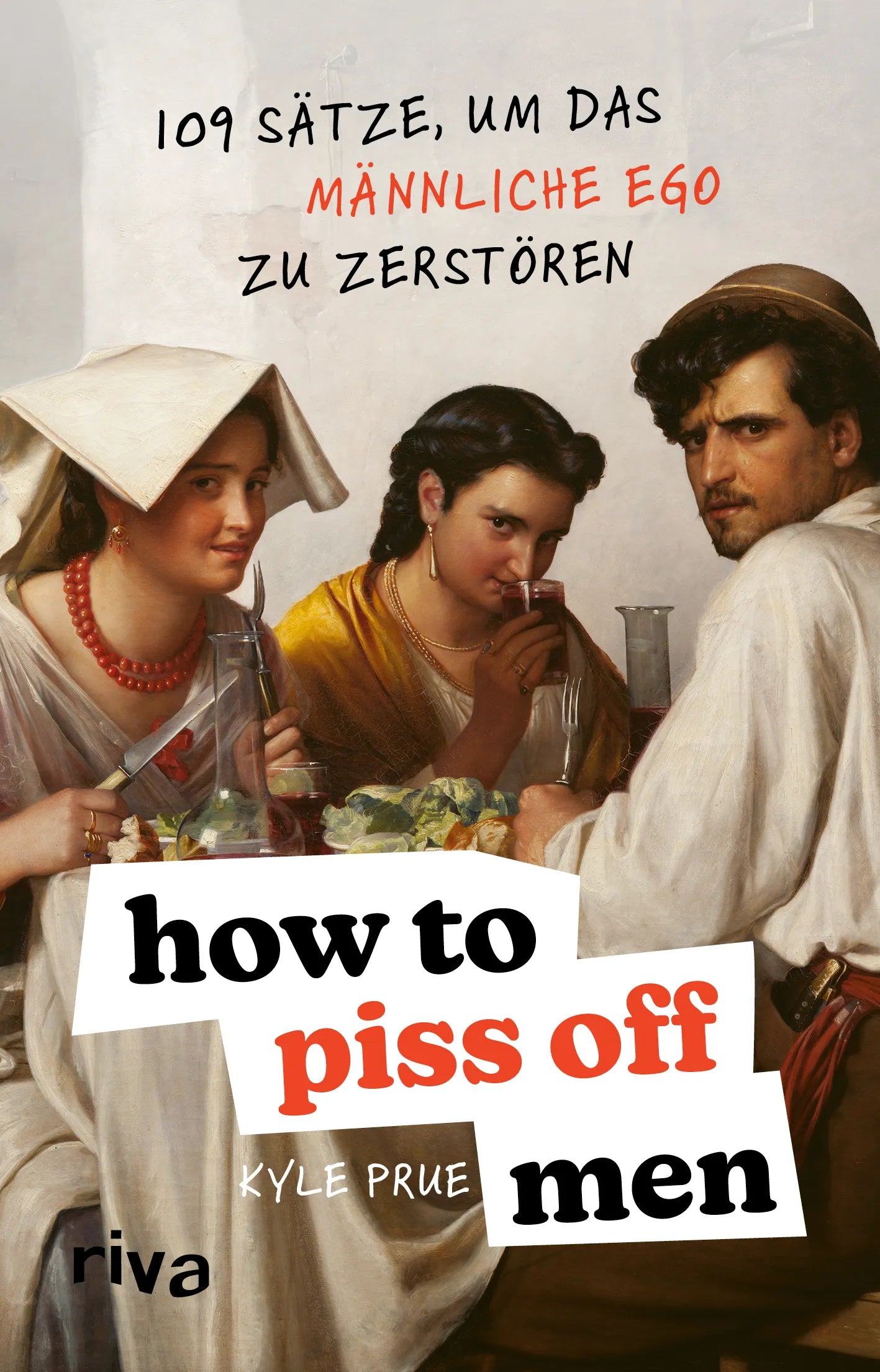 Buchcover von 'How To Piss Off Men' - Taschenbuch von Kyle Prue