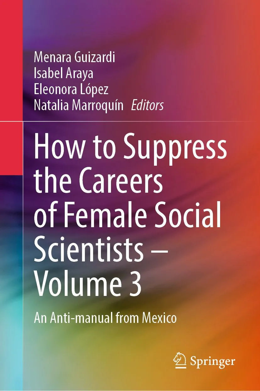 Cover: How to Suppress the Careers of Female Social Scientists - Volume 3 (E-Book) von Menara Guizardi