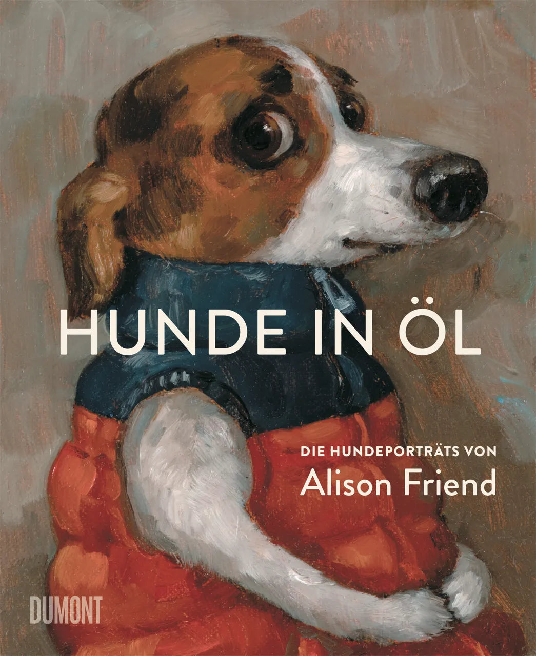 Cover: Hunde in Öl (Hardcover) von Alison Friend