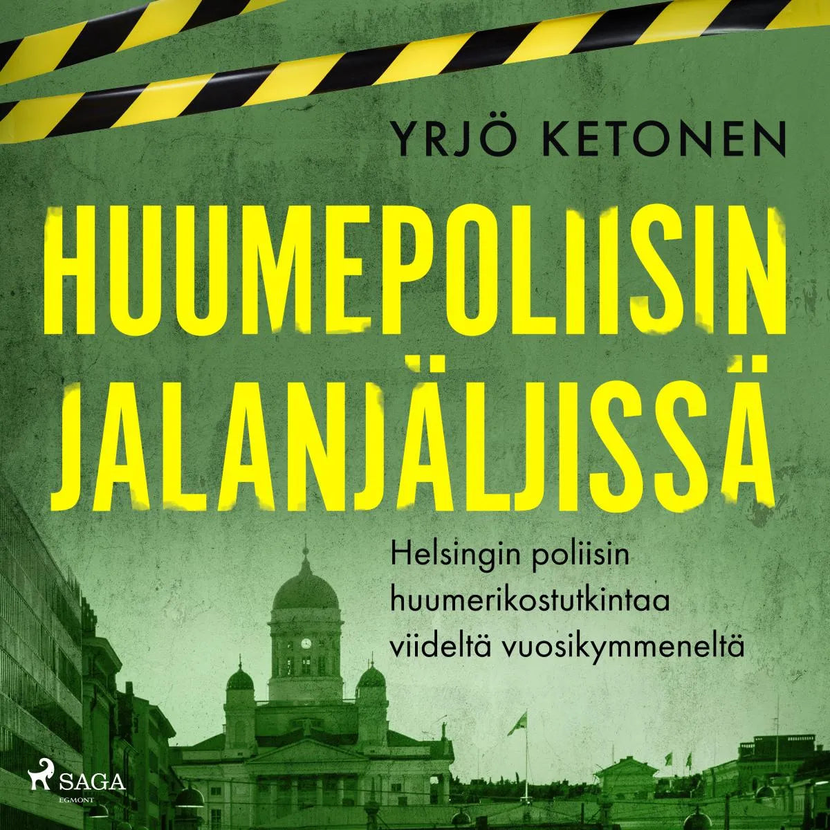 Cover: Huumepoliisin jalanjäljissä: Helsingin poliisin huumerikostutkintaa viideltä vuosikymmeneltä (Hörbuch Download) von Yrjö Ketonen