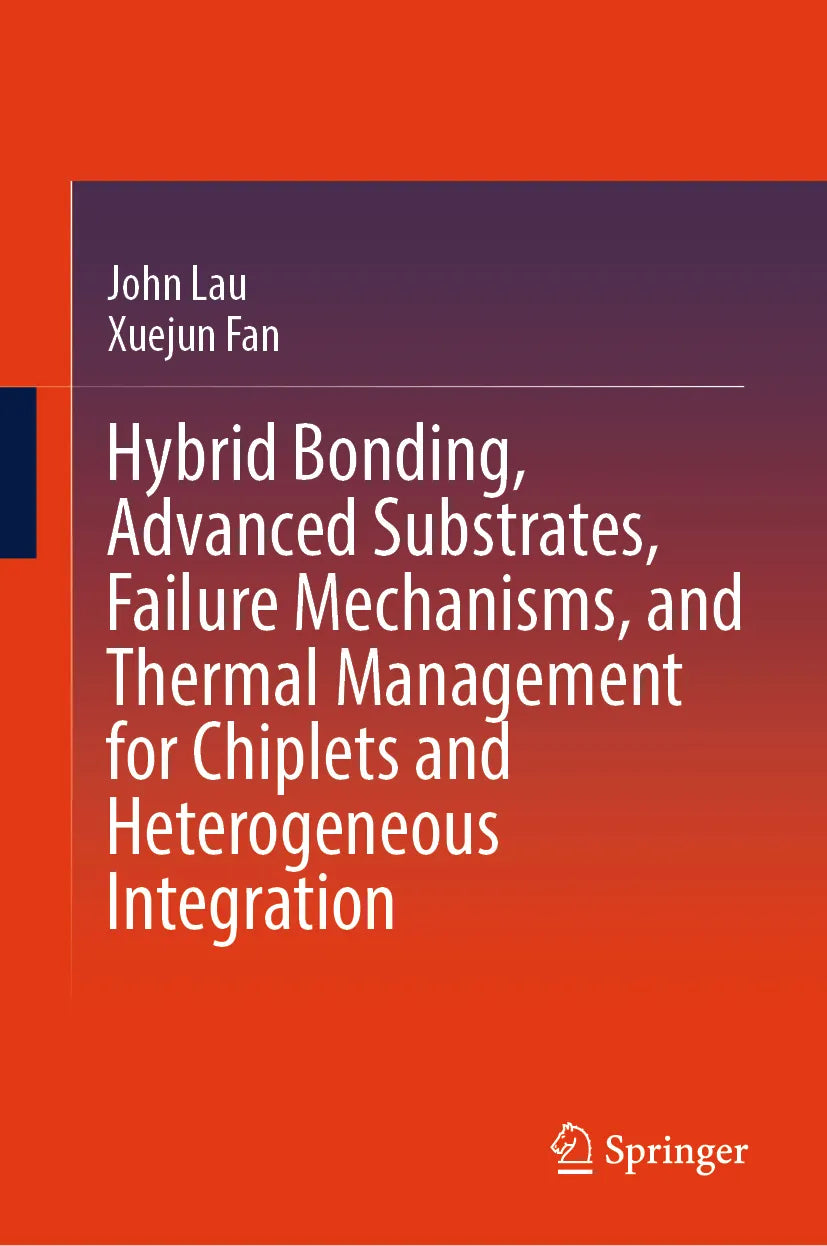 Cover: Hybrid Bonding, Advanced Substrates, Failure Mechanisms, and Thermal Management for Chiplets and Heterogeneous Integration (E-Book) von John Lau