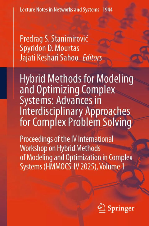 Hybrid Methods for Modeling and Optimizing Complex Systems: Advances in Interdisciplinary Approaches for Complex Problem Solving