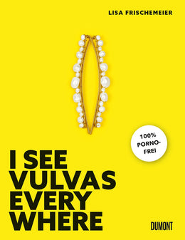 Buchcover von 'I see Vulvas everywhere' - Gebundene Ausgabe von Lisa Frischemeier