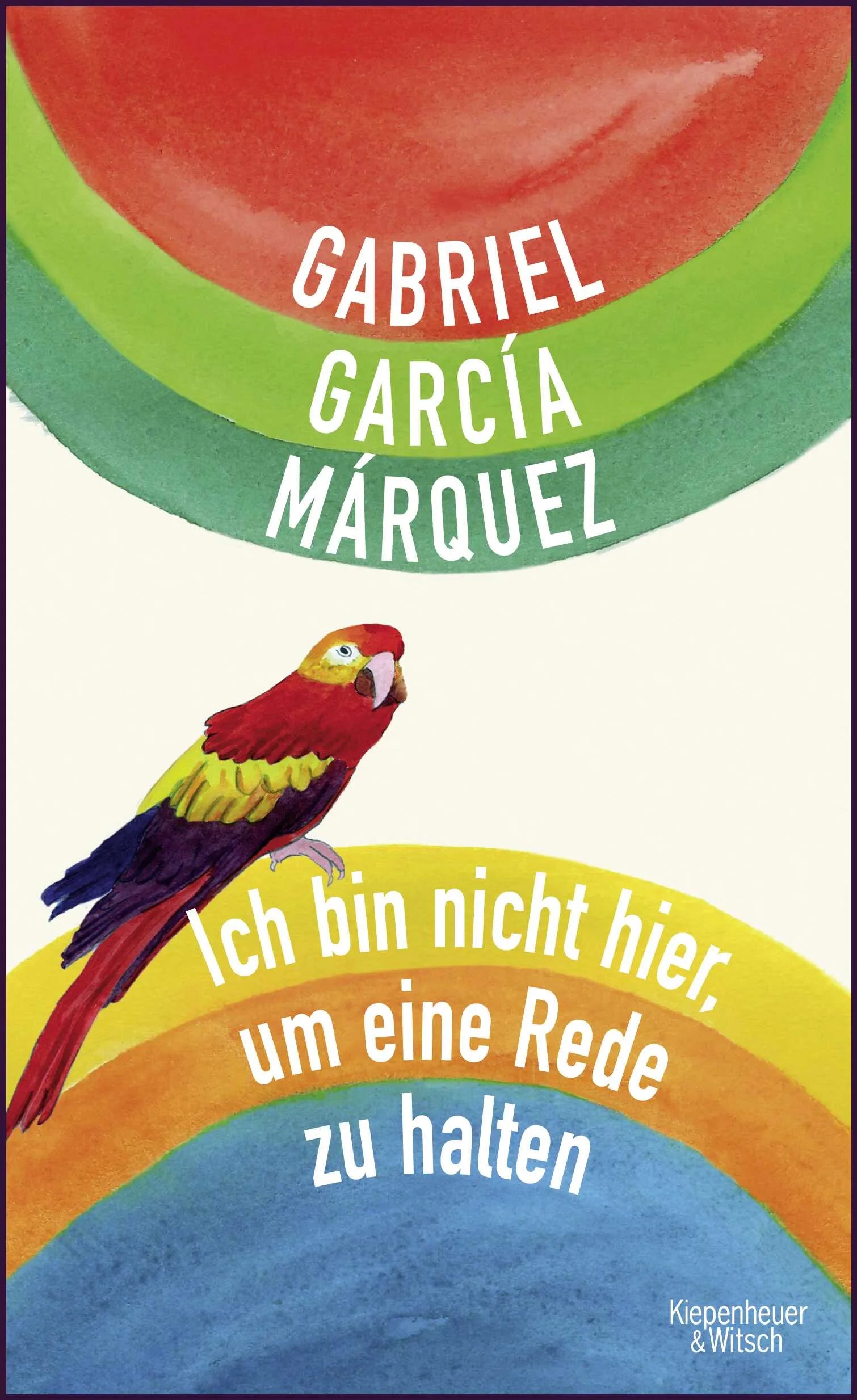 Buchcover von 'Ich bin nicht hier, um eine Rede zu halten' - Gebundene Ausgabe von Gabriel García Márquez