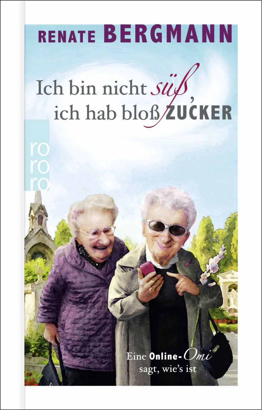 Buchcover von 'Ich bin nicht süß, ich hab bloß Zucker' - Gebundene Ausgabe von Renate Bergmann