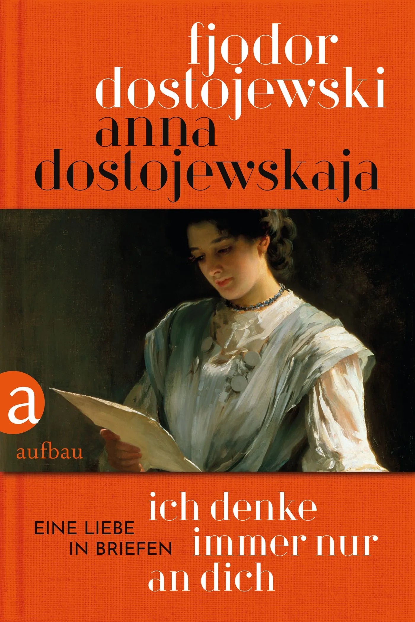 Buchcover von 'Ich denke immer nur an Dich' - Gebundene Ausgabe von Anna Dostojewskaja