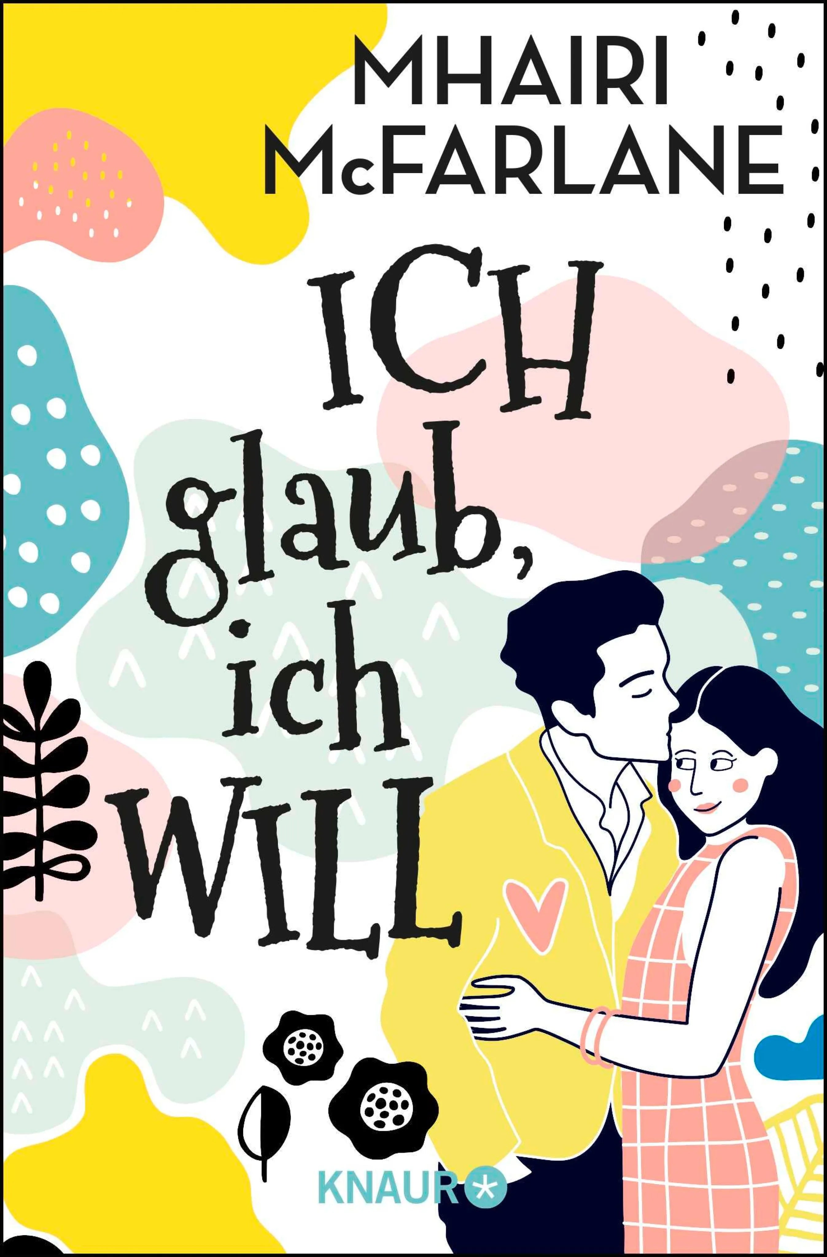Cover: Ich glaub, ich will (E-Book) von Mhairi McFarlane