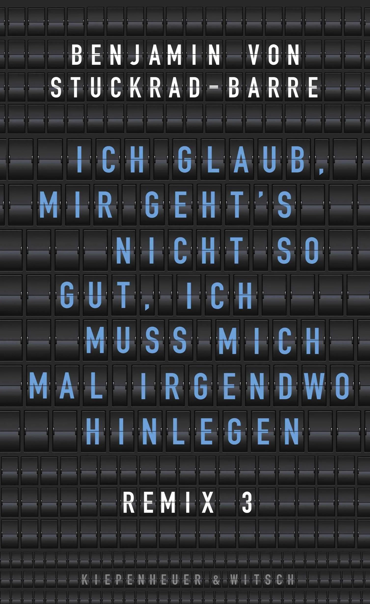 Buchcover von 'Ich glaub, mir geht's nicht so gut, ich muss mich mal irgendwo hinlegen' - Gebundene Ausgabe von Benjamin von Stuckrad-Barre