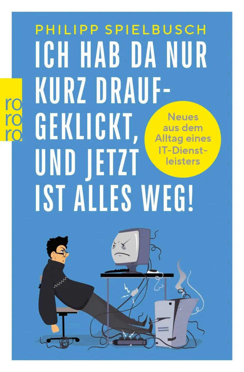 Cover: Ich hab da nur kurz draufgeklickt, und jetzt ist alles weg! (E-Book) von Philipp Spielbusch