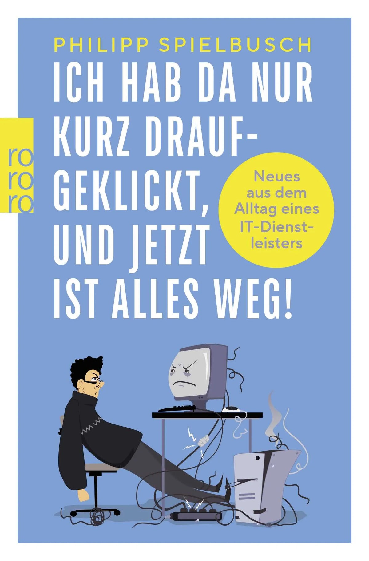 Buchcover von 'Ich hab da nur kurz draufgeklickt, und jetzt ist alles weg!' - Taschenbuch von Philipp Spielbusch
