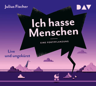 Ich hasse Menschen 3. Eine Fortpflanzung