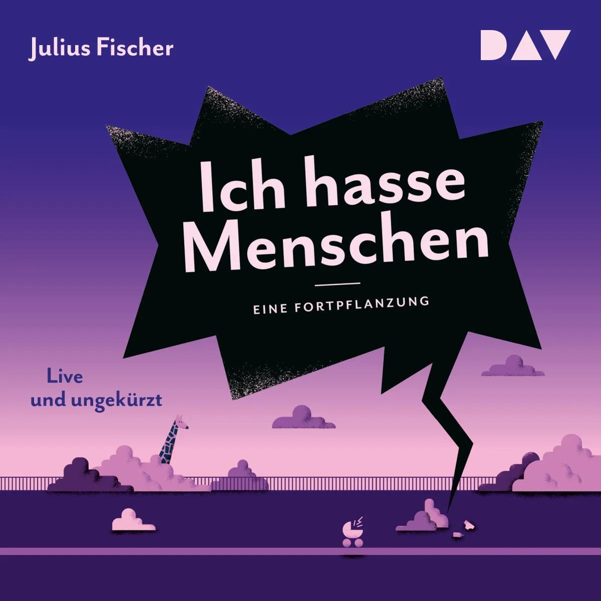 Cover: Ich hasse Menschen 3. Eine Fortpflanzung (Hörbuch Download) von Julius Fischer