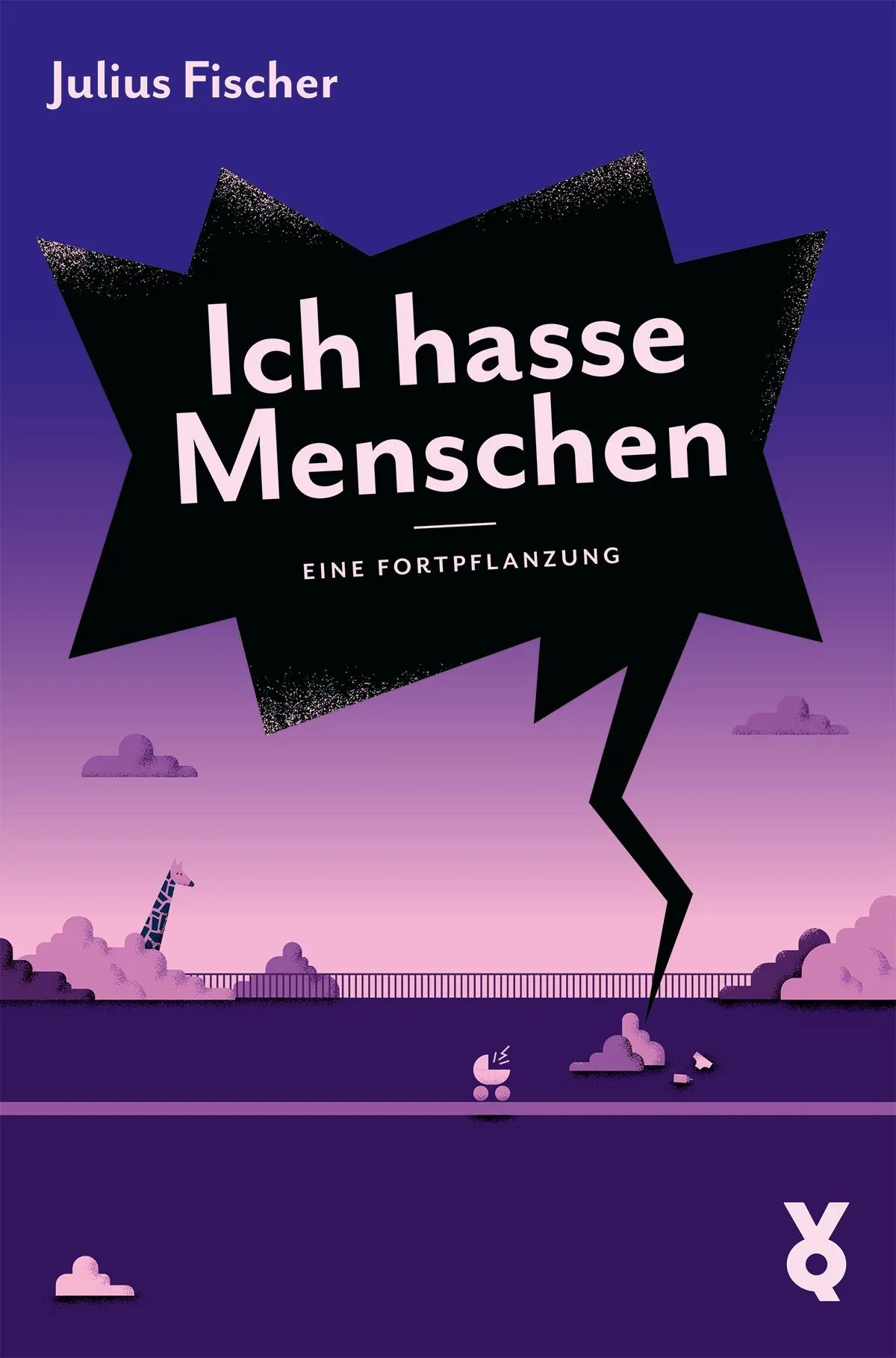 Cover: Ich hasse Menschen. Eine Fortpflanzung (Taschenbuch) von Julius Fischer