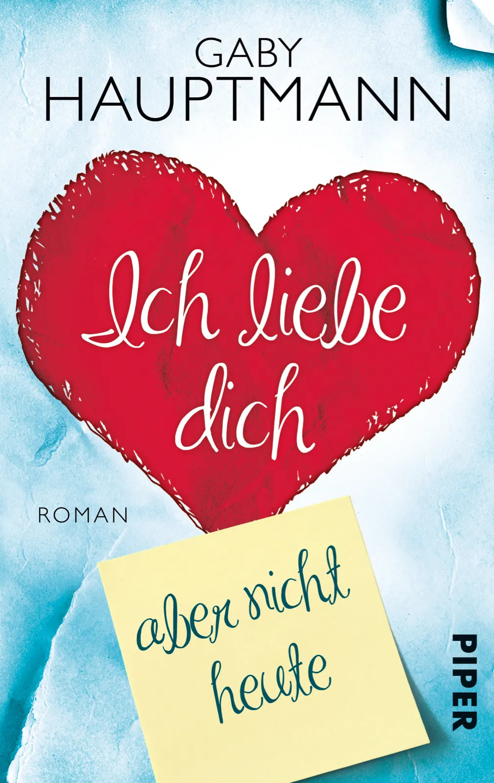Buchcover von 'Ich liebe dich, aber nicht heute' - Taschenbuch von Gaby Hauptmann