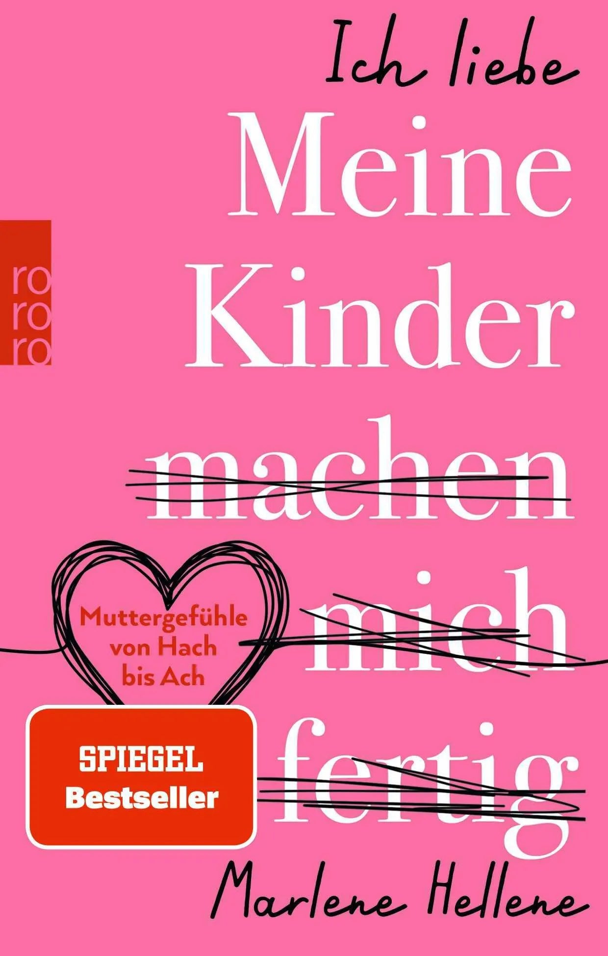 Cover: Ich liebe MEINE KINDER machen mich fertig (Taschenbuch) von Marlene Hellene