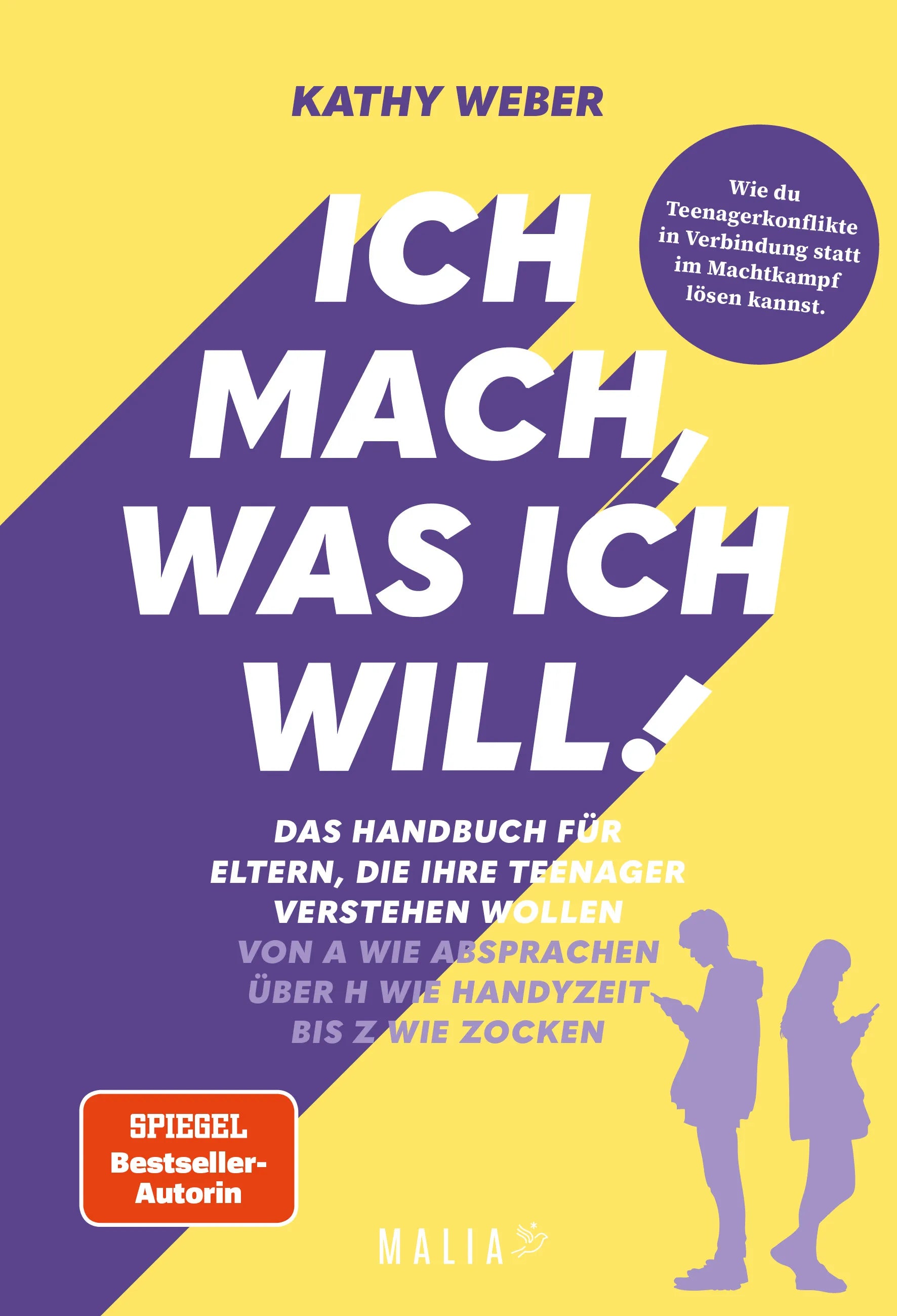 Cover: Ich mach, was ich will! Das Handbuch für Eltern, die ihre Teenager verstehen wollen - Von A wie Absprachen über H wie Handyzeit bis Z wie Zocken (Hardcover) von Kathy Weber