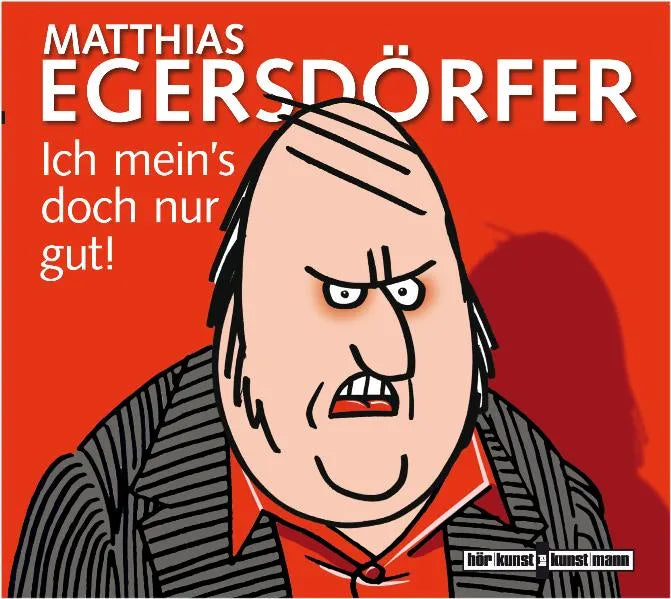 Buchcover von 'Ich mein's doch nur gut! CD' - Hörbuch (CD) von Matthias Egersdörfer