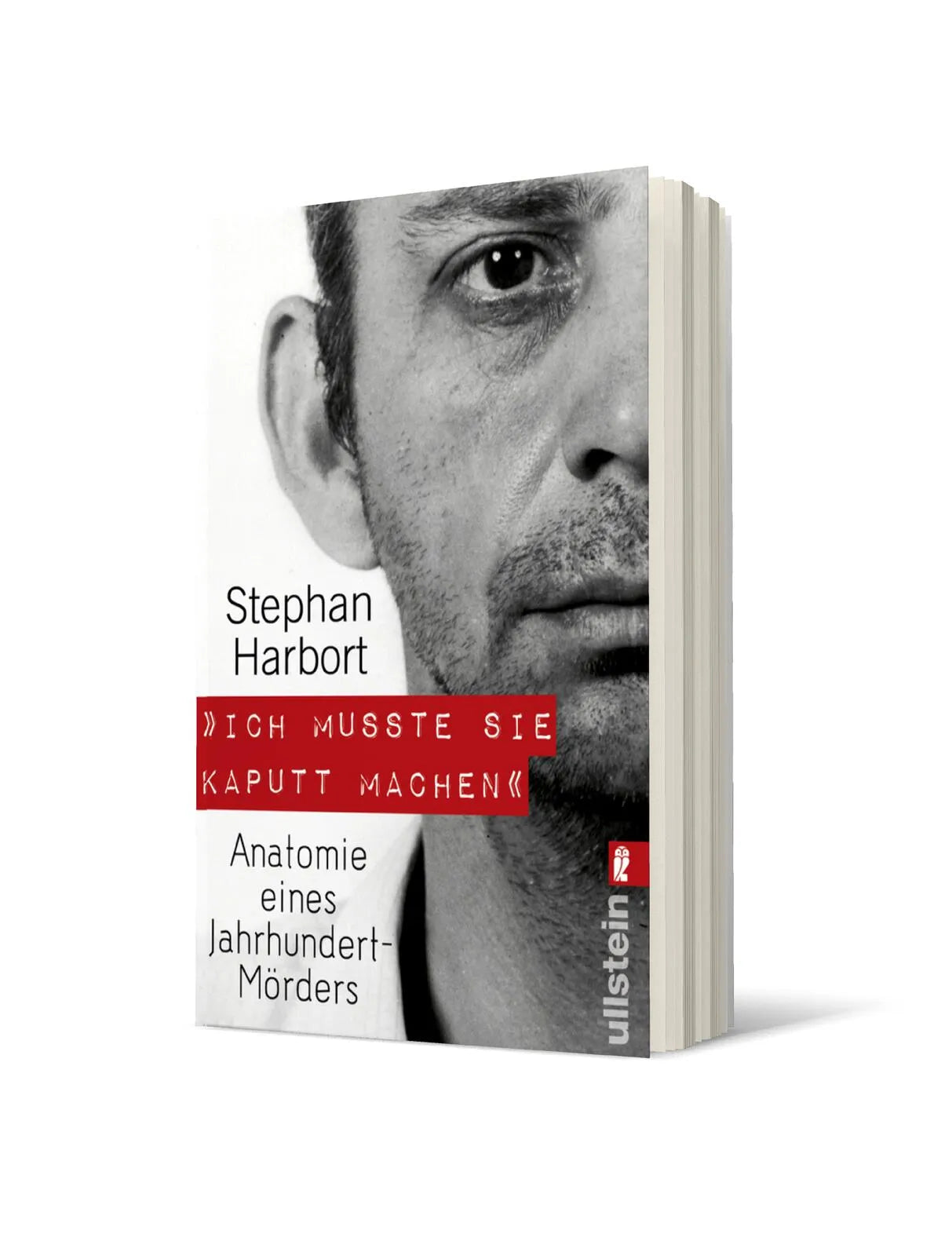 Stephan Harbort - "Ich musste sie kaputt machen."