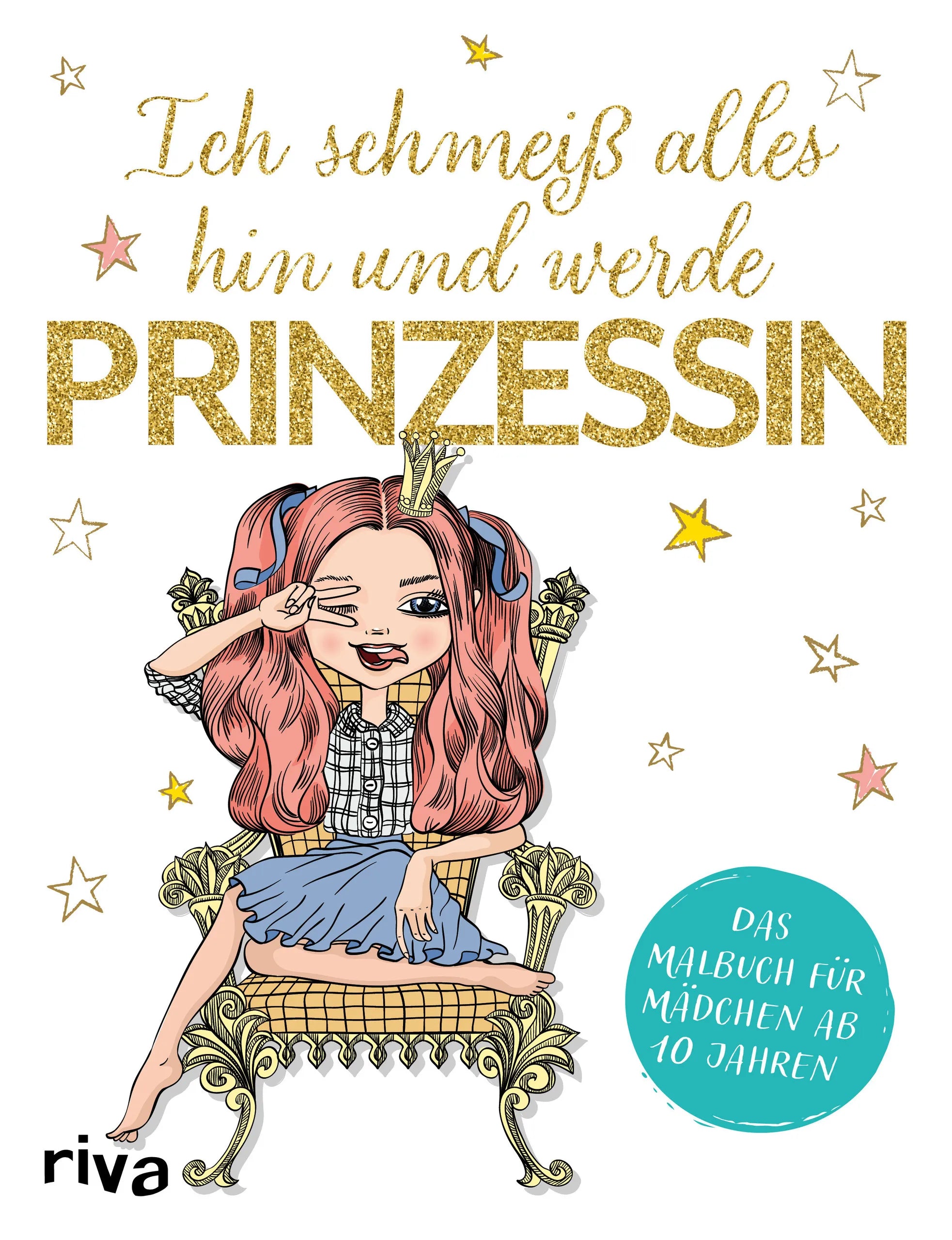 Buchcover von 'Ich schmeiß alles hin und werde Prinzessin' - Taschenbuch von riva Verlag
